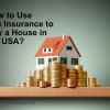 Can You Use Life Insurance to Buy a House in the USA?